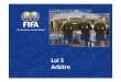 5. Loi 5 Arbitre F - Fédération Internationale de Football ...fr.fifa.com/mm/document/afdeveloping/refereeing/law_5_the...3 Pouvoirs et devoirs L'arbitre doit veiller à l'application