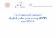 Elettronica di readout: digital pulse processing (DPP) con …falchier/teaching/3-DPP-intro.pdf · On-line digital pulse processing (DPP) •the digitized signal is processed on-line