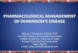 PHARMACOLOGICAL MANAGEMENT OF PARKINSON’S …€¦ · PHARMACOLOGICAL MANAGEMENT OF PARKINSON’S DISEASE Njideka U ... •Consider cost and availability/access to drugs . ... –Caution: