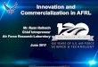 Innovation and Commercialization in AFRL - DAU … and...Innovation and Commercialization in AFRL June 2017 ... the commercial world as “lean startup” or “design ... • Tap
