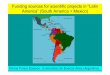 Funding sources for scientific projects in “Latin America ...wgwip.df.uba.ar/useful_resources/grants_latin_america.pdf · support collaborations with researchers in Latin American