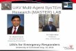UAV Multi-Agent SysTEm Research (MASTER) LABceas.uc.edu/content/dam/aero/docs/fire/Kumar.pdfDr. Manish Kumar Associate Professor University of Cincinnati UAV Multi-Agent SysTEm Research