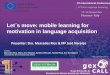 Let s move: mobile learning for motivation in language ... · International Journal of Learning Technology, 5(1), 435-449. [3] Kukulska-Hulme, ... and how case studies are ... Taplingua