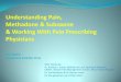 Understanding Pain, Methadone & Suboxone & Working … · Understanding Pain, Methadone & Suboxone & Working With Pain Prescribing Physicians Lori Naylor Breakaway Satellite Clinic