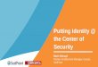 Putting Identity @ the Center of Security · Mark Oldroyd Partner Enablement Manager, Europe SailPoint Putting Identity @ the Center of Security