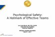 Psychological Safety: A Hallmark of Effective Teams Safety A... · 2017-03-01 · Psychological Safety: A Hallmark of Effective Teams. 2 ... Traits of a Healthy Nuclear Safety Culture