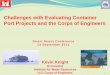 Challenges with Evaluating Container Port Projects and the ... · Smart Rivers Conference 14 September 2011 Kevin Knight Economist . Institute for Water Resources . ... combine available