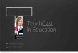 TouchCast in Educationbbc-vip.touchcast.com/.../pdf/TouchCast...Tutorial.pdf · TouchCast in Education Teachers Training Dr. Ayelet Segal Wednesday, February 26, 14. TOUCHCAST 2 TEACHERS