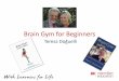 Brain Gym for Beginners - Dünya Educationdunyaeducation.com/.../uploads/2017/05/Brain-Gym-for-Beginners.pdfBrain Gym for Beginners Teresa Doğuelli. ... • The mechanics of reading
