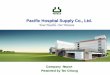 Pacific Hospital Supply Co., Ltd. - PAHSCO · Pacific Hospital Supply Co., Ltd. Company Report Presented by Tim Chiang Your Health, Our Mission . 2 Our Milestone ... Overall Index