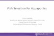 Fish Selection for Aquaponics - UWSP · PDF fileFish Selection for Aquaponics Chris Hartleb Northern Aquaculture Demonstration Facility . Department of Biology . University of Wisconsin-Stevens