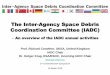 The Inter-Agency Space Debris Coordination Committee - H. Krag - IADC.pdf · 2 Overview of IADC • IADC is an international forum for the worldwide coordination of activities related