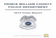 PRINCE WILLIAM COUNTY POLICE DEPARTMENT WILLIAM COUNTY POLICE DEPARTMENT 2015 Crime Report A NATIONALLY ACCREDITED LAW ENFORCEMENT AGENCY 2-Page intentionally left blank- 3 TABLE OF