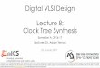 Digital VLSI Design Lecture 1: Introduction€¢ And provided a location for each and every gate. ... • Jitter –PLL’s get better with CMOS scaling ... • Max fanout, max capacitance,