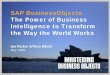 SAP BusinessObjects The Power of Business Intelligence …assets.timoelliott.com/docs/transforming_bi_australia.pdf · The Power of Business Intelligence to Transform ... Enterprise