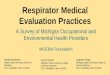 Respirator Medical Evaluation Practices - MOEMA Medical Evaluation Practices A Survey of Michigan Occupational and Environmental Health Providers MOEMA Foundation Nicole Desautels