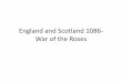 England and Scotland 1086- War of the Roses - History 101 · First War of Scottish Independence (aka Braveheart) •1291 – John and Robert sign documents ... War of the Roses ends
