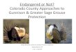 Endangered or Not? Colorado County Approaches to Gunnison ...€¦ · Colorado County Approaches to Gunnison & Greater Sage Grouse ... Garfield County is the leading producer of natural