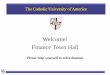 Welcome! Finance Town Hall - The Finance Division - The ...treasurer.cua.edu/res/docs/Town-Hall-Mtg-November-1-2013-FINAL.pdf · Finance Town Hall . Please help yourself to refreshments