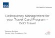 Delinquency Management for your Travel Card …€“61 Days Past Billing = Account suspension Account re-opens after posting of full past due payment –75 Days Past Billing = Late