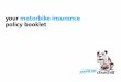 your motorbike insurance policy booklet - Churchill … · your motorbike insurance policy booklet. ... The amount of any claim you will have to pay if your motorcycle is ... accident