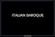ITALIAN BAROQUE - WCSblaylockmphs.weebly.com/uploads/2/2/8/5/22854300/3o_-_italian_bar… · Italian Baroque ITALIAN FRENCH SPANISH FLEMISH DUTCH Bernini, ... and the element of time