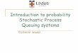 Introduction to probability Stochastic Process … to probability Stochastic Process Queuing systems TELE4642: Week2. 2-2 Overview nRefresher: ... q wait time, sojourn time, number