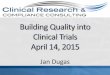 Building Quality into Clinical Trials - MNASQ.orgmnasq.org/wp-content/uploads/Building-Quality-in-Clinical-Trials... · Elements of Quality Clinical Trials Building Quality into Clinical