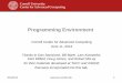 Programming Environment - Cornell University … Environment ... Thanks to Dan Stanzione, Bill Barth, Lars Koesterke, Kent Milfeld, Doug James, and ... – z = compress or decompress
