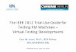 The IEEE 1812 Trial-Use Guide for Testing PM Machines Virtual Testing Developments · 2018-06-11 · SPARK Introduction | February, 2016 | 1 The IEEE 1812 Trial-Use Guide for Testing