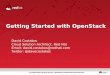 Getting Started with OpenStack - Meetupfiles.meetup.com/15646922/Getting Started with OpenStack.pdf · Getting Started with OpenStack David Costakos ... OpenStack Introduction and