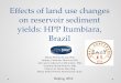 Effects of land use changes on reservoir sediment yields ... · Effects of land use changes on reservoir sediment yields: HPP Itumbiara, Brazil Marta Pereira da Luz, PhD. Lindsay