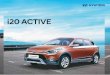 i20 ACTIVE - img.gaadicdn.com · Presenting the Hyundai i20 ACTIVE. ... Positioning and Cornering Lamps. Active Interiors ... Front Map Lamp - S S