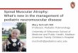 Spinal Muscular Atrophy: What’s new in the management of … · • Discharged and advised to continue airway clearance – Oxygen desaturations progress to day and night • Supplemental