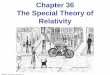 Chapter 36 The Special Theory of Relativity - Collin …iws.collin.edu/mbrooks/documents/2426_lectures/Lecture Ch36.pdf36-2 The Michelson–Morley Experiment This interferometer was