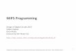 MIPS Programming - ETH Zürich Mellon 2 In This Lecture Small review from last week Programming (continued) Addressing Modes Lights, Camera, Action: Compiling, …