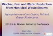 Biochar, Fuel and Water Production from Municipal Waste Steams · Biochar, Fuel and Water Production from Municipal Waste Steams Appropriate Use of our Carbon, Nutrient, Energy Storehouses