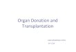Organ Donation and Transplantation - Universidade … Dr. Joseph E. Murray made an implant of the kidneys of a twin in the other twin, in the Brigham and Women Hospital. • Murray