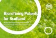Biorefining Potential for Scotland - Zero Waste Scotland · The value of this piece of work as a ... undertaken on behalf of Zero Waste Scotland and the project steering group.This