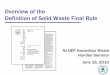 Overview of the Definition of Solid Waste Final Rule The Definition of Solid Waste... · Overview of the Definition of Solid Waste Final Rule NJ DEP Hazardous Waste Handler Seminar
