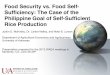 Food Security vs. Food Self- Sufficiency: The Case of … Security vs. Food Self-Sufficiency: The Case of the Philippine Goal of Self-Sufficient Rice Production Justin D. McKinley,