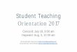 Student Teaching Orientation 2017 - csueastbay.edu · Student Teaching Orientation 2017 . Concord: July 18, ... (CSSC website..see slide 23) ... Review gradual release of responsibility