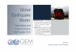 Global Earthquake Model - OECD.org Pinho Secretary General, GEM Foundation Global Earthquake Model: Calculating and Communicating Earthquake Risk