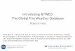 Introducing GFWED: The Global Fire Weather Database · 2016-01-29 · Introducing GFWED: The Global Fire Weather Database Robert Field Field, R.D., ... of a Global Fire Weather Database,