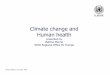 Climate change and Human health · 2007-10-04 · from extreme weather events ... 855 –1130 4.9 –6.1 2060 -2090 +90 to +140 ... (Brazil), Rais Akhtar(India), 