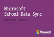 Microsoft School Data Sync Customer Deck Deplo… · PPT file · Web view2017-06-16 · 3rd party- Class Policy, Edmodo, Tivitz, plus many more. ... Automatic group and class site