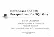Databases and IR: Perspective of a SQL Guy Chaudhuri, NSF IDM Talk, Seattle, 2003 1 Databases and IR: Perspective of a SQL Guy Surajit Chaudhuri Data Management & Exploration Microsoft