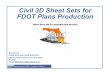 Civil 3D Sheet Sets for FDOT Plans Production 3D Sheets Sets for FDOT Plans Production 3. Spring 2014 What is the Sheet Set Manager? The Sheet Manager manages layouts in your drawing