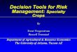 Decision Tools for Risk Management: Specialty Crops · Decision Tools for Risk Management: Specialty . Crops . by . ... Motivation. Profitability ... Indemnity $0.00 $0.00 $65.0 $162.5