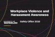 Workplace Violence and Harassment Awareness .Workplace Violence and Harassment Awareness ... Workplace
